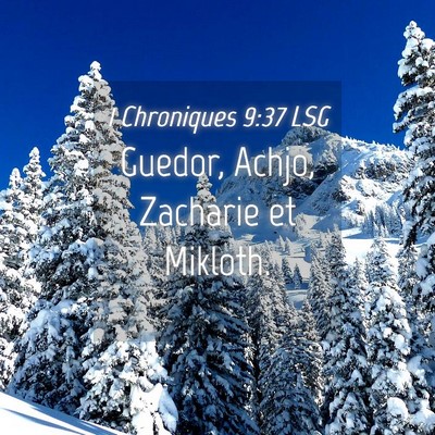 Picture 04 - 1 Chroniques 9:37 LSG - Guedor, Achjo, Zacharie et - Bible Verse Picture