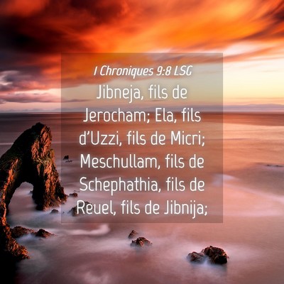 Picture 04 - 1 Chroniques 9:8 LSG - Jibneja, fils de Jerocham; Ela, fils d'Uzzi, fils - Bible Verse Picture