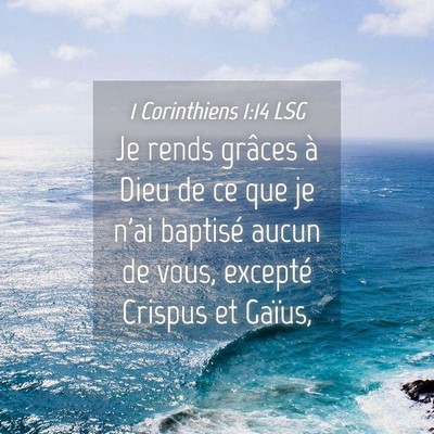 Picture 04 - 1 Corinthiens 1:14 LSG - Je rends grâces à Dieu de ce que je n'ai - Bible Verse Picture