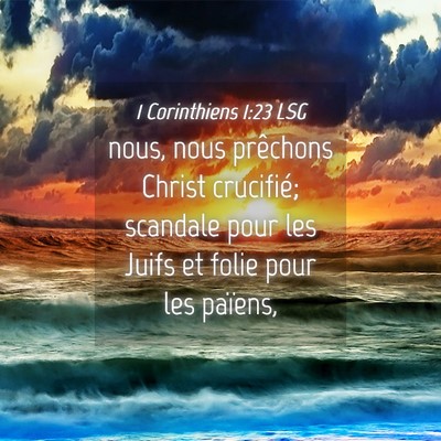 Picture 04 - 1 Corinthiens 1:23 LSG - nous, nous prêchons Christ crucifié; scandale - Bible Verse Picture