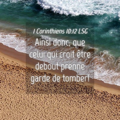 Picture 04 - 1 Corinthiens 10:12 LSG - Ainsi donc, que celui qui croit être debout - Bible Verse Picture
