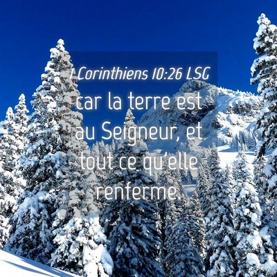Picture 04 - 1 Corinthiens 10:26 LSG - car la terre est au Seigneur, et tout ce qu'elle - Bible Verse Picture
