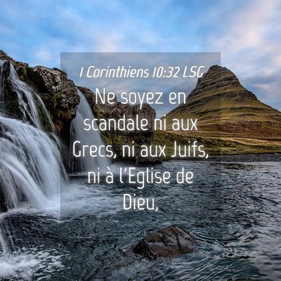 Picture 04 - 1 Corinthiens 10:32 LSG - Ne soyez en scandale ni aux Grecs, ni aux Juifs, - Bible Verse Picture