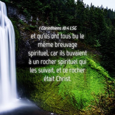 Picture 04 - 1 Corinthiens 10:4 LSG - et qu'ils ont tous bu le même breuvage - Bible Verse Picture