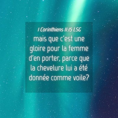 Picture 04 - 1 Corinthiens 11:15 LSG - mais que c'est une gloire pour la femme d'en - Bible Verse Picture