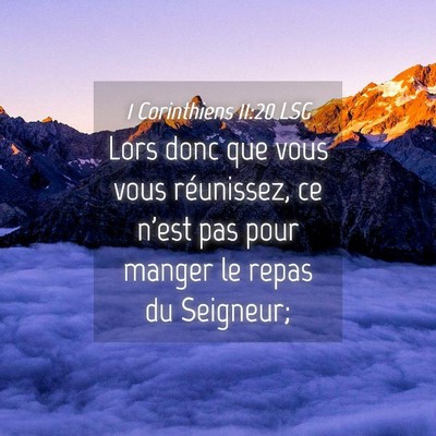 Picture 04 - 1 Corinthiens 11:20 LSG - Lors donc que vous vous réunissez, ce n'est pas - Bible Verse Picture