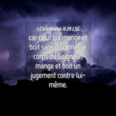 Picture 04 - 1 Corinthiens 11:29 LSG - car celui qui mange et boit sans discerner le - Bible Verse Picture