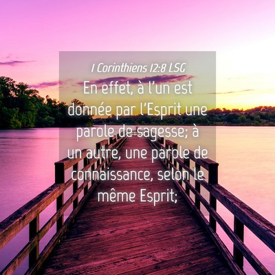 Picture 04 - 1 Corinthiens 12:8 LSG - En effet, à l'un est donnée par l'Esprit une - Bible Verse Picture
