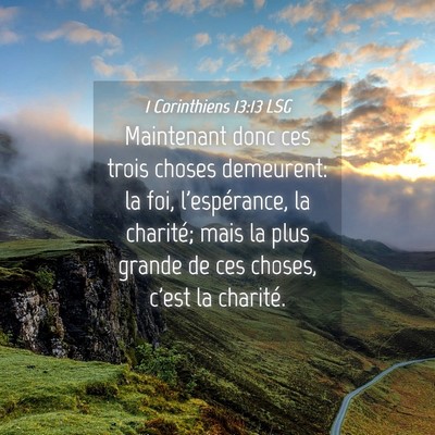 Picture 04 - 1 Corinthiens 13:13 LSG - Maintenant donc ces trois choses demeurent: la - Bible Verse Picture