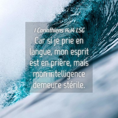 Picture 04 - 1 Corinthiens 14:14 LSG - Car si je prie en langue, mon esprit est en - Bible Verse Picture