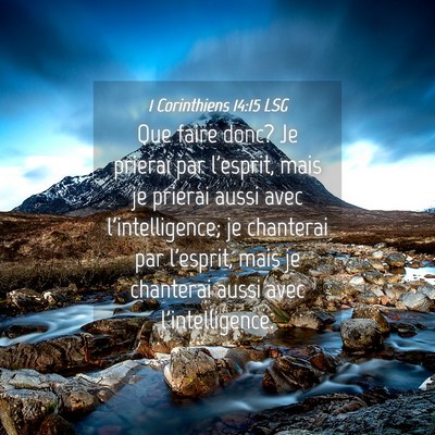 Picture 04 - 1 Corinthiens 14:15 LSG - Que faire donc? Je prierai par l'esprit, mais je - Bible Verse Picture