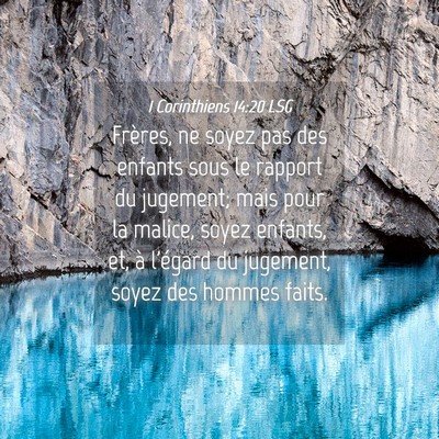 Picture 04 - 1 Corinthiens 14:20 LSG - Frères, ne soyez pas des enfants sous le rapport - Bible Verse Picture