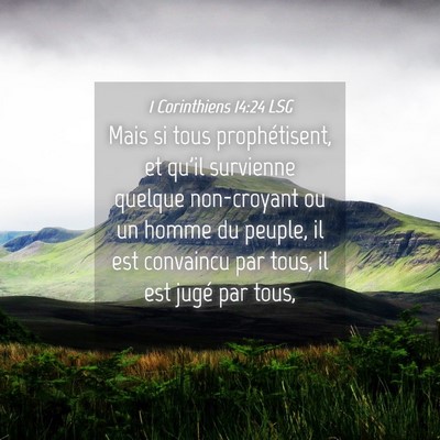 Picture 04 - 1 Corinthiens 14:24 LSG - Mais si tous prophétisent, et qu'il survienne - Bible Verse Picture