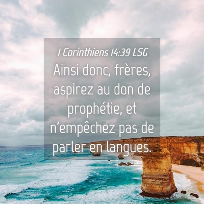 Picture 04 - 1 Corinthiens 14:39 LSG - Ainsi donc, frères, aspirez au don de - Bible Verse Picture