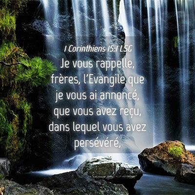 Picture 04 - 1 Corinthiens 15:1 LSG - Je vous rappelle, frères, l'Evangile que je vous - Bible Verse Picture