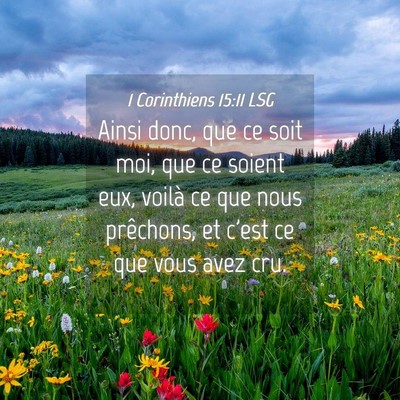 Picture 04 - 1 Corinthiens 15:11 LSG - Ainsi donc, que ce soit moi, que ce soient eux, - Bible Verse Picture