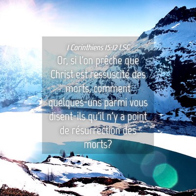 Picture 04 - 1 Corinthiens 15:12 LSG - Or, si l'on prêche que Christ est ressuscité - Bible Verse Picture