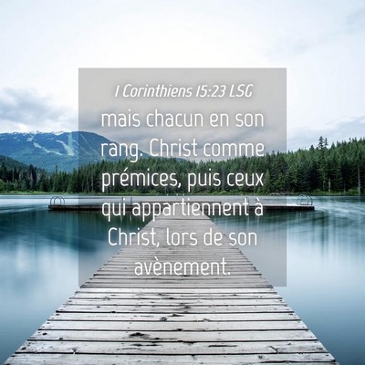 Picture 04 - 1 Corinthiens 15:23 LSG - mais chacun en son rang. Christ comme prémices, - Bible Verse Picture