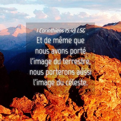 Picture 04 - 1 Corinthiens 15:49 LSG - Et de même que nous avons porté l'image du - Bible Verse Picture