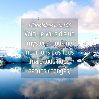 Picture 04 - 1 Corinthiens 15:51 LSG - Voici, je vous dis un mystère: nous ne mourrons - Bible Verse Picture