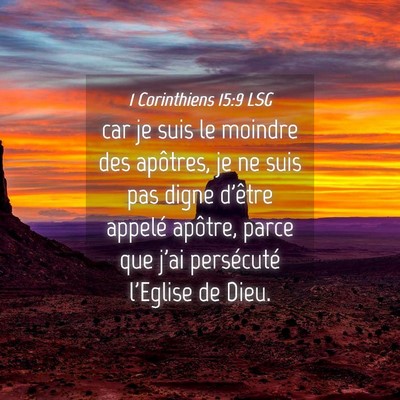 Picture 04 - 1 Corinthiens 15:9 LSG - car je suis le moindre des apôtres, je ne suis - Bible Verse Picture