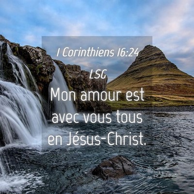 Picture 04 - 1 Corinthiens 16:24 LSG - Mon amour est avec vous tous en - Bible Verse Picture