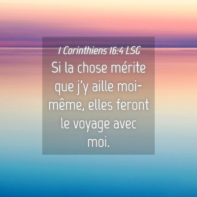 Picture 04 - 1 Corinthiens 16:4 LSG - Si la chose mérite que j'y aille moi-même, - Bible Verse Picture