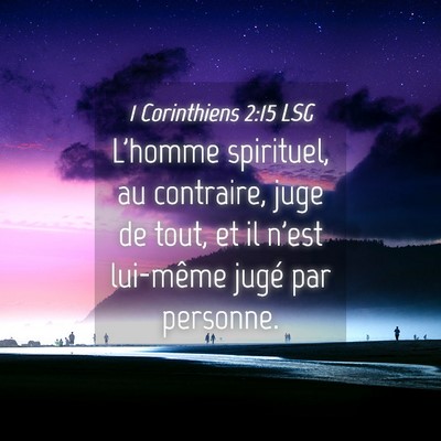 Picture 04 - 1 Corinthiens 2:15 LSG - L'homme spirituel, au contraire, juge de tout, et - Bible Verse Picture