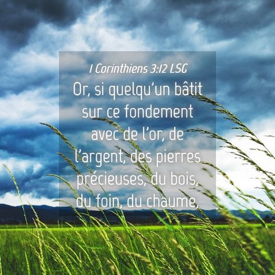 Picture 04 - 1 Corinthiens 3:12 LSG - Or, si quelqu'un bâtit sur ce fondement avec de - Bible Verse Picture