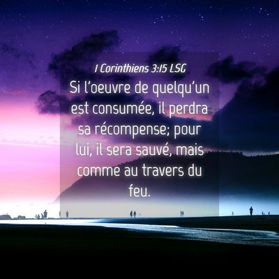 Picture 04 - 1 Corinthiens 3:15 LSG - Si l'oeuvre de quelqu'un est consumée, il perdra - Bible Verse Picture