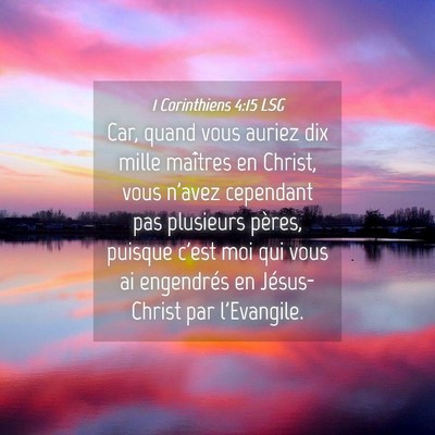 Picture 04 - 1 Corinthiens 4:15 LSG - Car, quand vous auriez dix mille maîtres en - Bible Verse Picture
