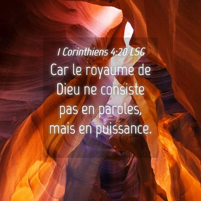 Picture 04 - 1 Corinthiens 4:20 LSG - Car le royaume de Dieu ne consiste pas en - Bible Verse Picture