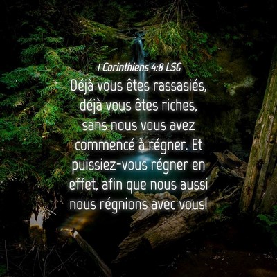 Picture 04 - 1 Corinthiens 4:8 LSG - Déjà vous êtes rassasiés, déjà vous êtes - Bible Verse Picture