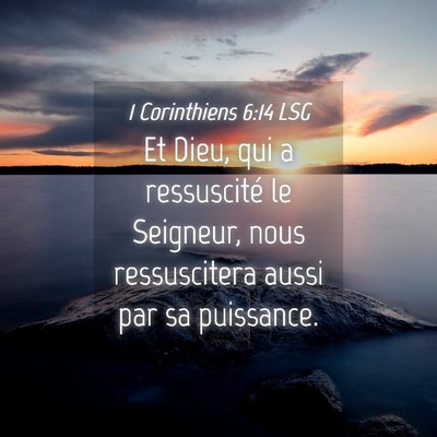Picture 04 - 1 Corinthiens 6:14 LSG - Et Dieu, qui a ressuscité le Seigneur, nous - Bible Verse Picture
