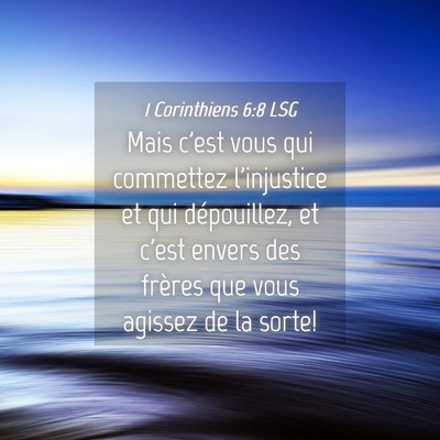 Picture 04 - 1 Corinthiens 6:8 LSG - Mais c'est vous qui commettez l'injustice et qui - Bible Verse Picture