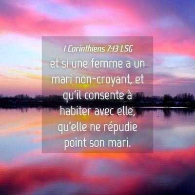 Picture 04 - 1 Corinthiens 7:13 LSG - et si une femme a un mari non-croyant, et qu'il - Bible Verse Picture
