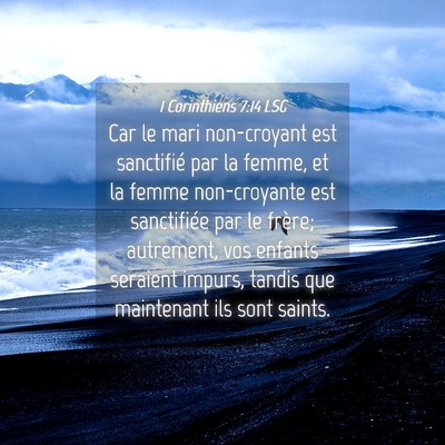 Picture 04 - 1 Corinthiens 7:14 LSG - Car le mari non-croyant est sanctifié par la - Bible Verse Picture