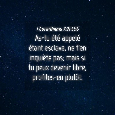 Picture 04 - 1 Corinthiens 7:21 LSG - As-tu été appelé étant esclave, ne t'en - Bible Verse Picture