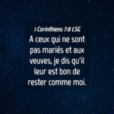 Picture 04 - 1 Corinthiens 7:8 LSG - A ceux qui ne sont pas mariés et aux veuves, je - Bible Verse Picture
