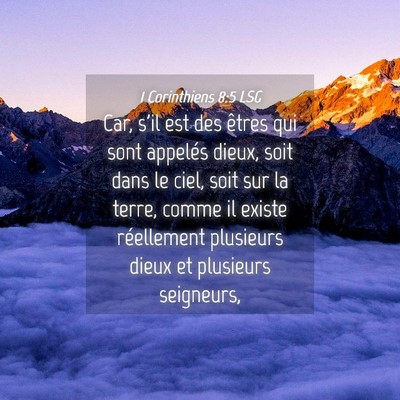 Picture 04 - 1 Corinthiens 8:5 LSG - Car, s'il est des êtres qui sont appelés dieux, - Bible Verse Picture