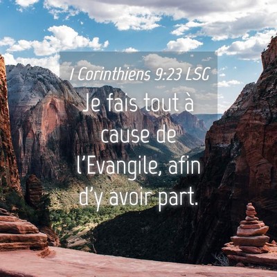 Picture 04 - 1 Corinthiens 9:23 LSG - Je fais tout à cause de l'Evangile, afin d'y - Bible Verse Picture