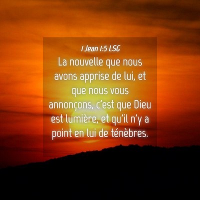 Picture 04 - 1 Jean 1:5 LSG - La nouvelle que nous avons apprise de lui, et que - Bible Verse Picture