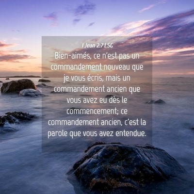 Picture 04 - 1 Jean 2:7 LSG - Bien-aimés, ce n'est pas un commandement nouveau - Bible Verse Picture
