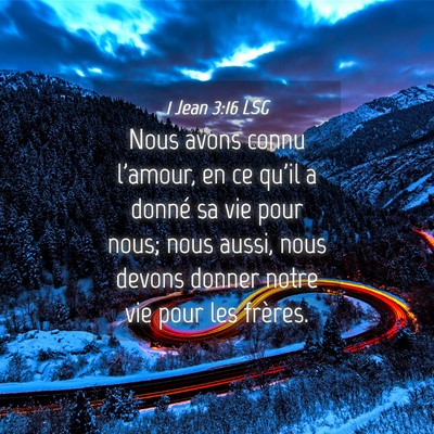 Picture 04 - 1 Jean 3:16 LSG - Nous avons connu l'amour, en ce qu'il a donné sa - Bible Verse Picture
