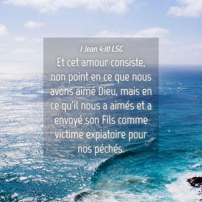 Picture 04 - 1 Jean 4:10 LSG - Et cet amour consiste, non point en ce que nous - Bible Verse Picture