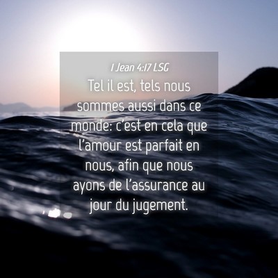 Picture 04 - 1 Jean 4:17 LSG - Tel il est, tels nous sommes aussi dans ce monde: - Bible Verse Picture