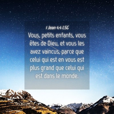 Picture 04 - 1 Jean 4:4 LSG - Vous, petits enfants, vous êtes de Dieu, et vous - Bible Verse Picture