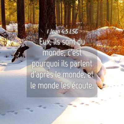 Picture 04 - 1 Jean 4:5 LSG - Eux, ils sont du monde; c'est pourquoi ils - Bible Verse Picture