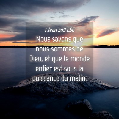 Picture 04 - 1 Jean 5:19 LSG - Nous savons que nous sommes de Dieu, et que le - Bible Verse Picture