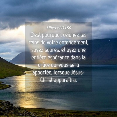 Picture 04 - 1 Pierre 1:13 LSG - C'est pourquoi, ceignez les reins de votre - Bible Verse Picture